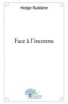 Couverture du livre « Face a l'inconnu - roman » de Ruddane Hedge aux éditions Edilivre