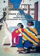 Couverture du livre « Le chemin du Chili ; le roman d'un peuple uni » de Raul De La Fuente aux éditions Edilivre