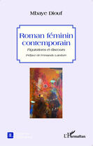 Couverture du livre « Roman féminin contemporain ; figurations et discours » de Mbaye Diouf aux éditions Editions L'harmattan