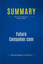 Couverture du livre « FutureConsumer.com : Review and Analysis of Feather's Book » de  aux éditions Business Book Summaries