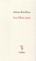 Couverture du livre « Les mots rares » de Juliette Brevilliero aux éditions Galilee