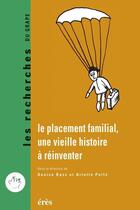 Couverture du livre « Le placement familial ; une vieille histoire à réinventer » de Arlette Pelle et Denise Bass aux éditions Eres