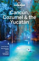 Couverture du livre « Cancun, Cozumel & the Yucatan (7e édition) » de Lucas Vidgen et John Hecht aux éditions Lonely Planet France