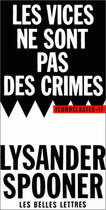 Couverture du livre « Les vices ne sont pas des crimes » de Lysander Spooner aux éditions Belles Lettres