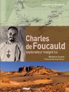 Couverture du livre « Charles de Foucauld ; explorateur malgré lui » de Benedicte Durand aux éditions Glenat