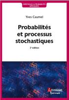 Couverture du livre « Probabilités et processus stochastiques (2e édition) » de Yves Caumel aux éditions Hermes Science Publications