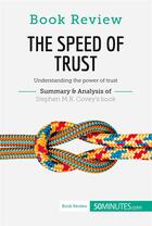 Couverture du livre « Book Review: The Speed of Trust by Stephen M.R. Covey : Understanding the power of trust » de 50minutes aux éditions 50minutes.com