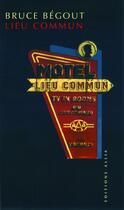 Couverture du livre « Lieu commun ; le motel américain » de Bruce Begout aux éditions Allia