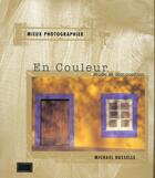 Couverture du livre « Mieux Photographier En Couleur » de Michael Busselle aux éditions Compagnie Du Livre