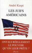 Couverture du livre « Les juifs américains » de Andre Kaspi aux éditions Plon