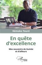 Couverture du livre « En quete d'excellence ; mes souvenirs de Guinée et d'ailleurs » de Kemoko Toure aux éditions L'harmattan