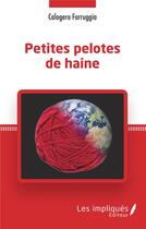 Couverture du livre « Petites pelotes de haine » de Calogero Farruggia aux éditions L'harmattan