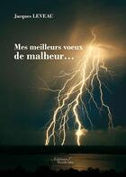 Couverture du livre « Mes meilleurs voeux de malheur... » de Jacques Leveau aux éditions Baudelaire