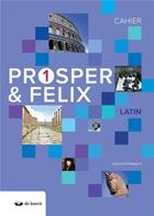 Couverture du livre « Prosper et felix 1 - cahier d'exercices (n.e.2018) » de Johanna Pellegrini aux éditions De Boeck