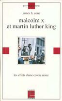 Couverture du livre « Malcom X et Martin Luther King ; les effets d'une colère noire » de James H. Cone aux éditions Labor Et Fides