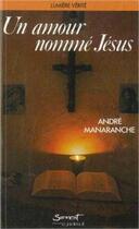 Couverture du livre « Un amour nomme jesus » de Andre Manaranche aux éditions Jubile