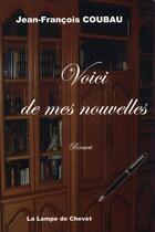Couverture du livre « Voici de mes nouvelles » de Jean-Francois Coubau aux éditions La Lampe De Chevet