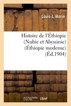 Couverture du livre « Histoire de l'ethiopie (nubie et abyssinie) : depuis les temps les plus recules jusqu'a nos jours - » de Morie Louis-J aux éditions Hachette Bnf