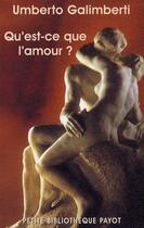 Couverture du livre « Qu'est-ce que l'amour ? » de Umberto Galimberti aux éditions Payot