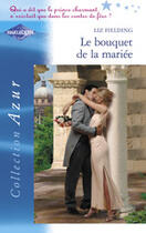 Couverture du livre « Le Bouquet De La Mariee » de Liz Fielding aux éditions Harlequin