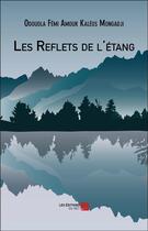 Couverture du livre « Les reflets de l'etang » de Mongadji O F A K. aux éditions Editions Du Net