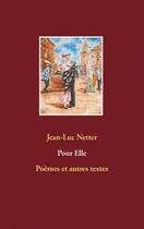 Couverture du livre « Pour elle ; poèmes et autres textes » de Jean-Luc Netter aux éditions Books On Demand