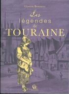 Couverture du livre « Les legendes de touraine » de Gaston Bonnery aux éditions Communication Presse Edition