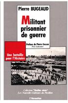 Couverture du livre « Militant prisonnier de guerre » de Pierre Bugeaud aux éditions L'harmattan