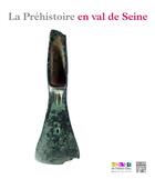 Couverture du livre « La prehistoire en val de seine » de  aux éditions Somogy