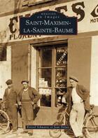 Couverture du livre « Saint-Maximin-la-Sainte-Baume » de Kristel Schwartz et Jean Delais aux éditions Editions Sutton