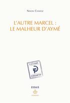 Couverture du livre « L'autre Marcel : le malheur d'Aymé » de Ninon Chavoz aux éditions Hermann