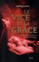 Couverture du livre « Le vice et la grâce ; l'affaire des religieuses de Sant'Ambrogio » de Hubert Wolf aux éditions Seuil
