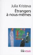 Couverture du livre « Étrangers à nous-mêmes » de Julia Kristeva aux éditions Folio