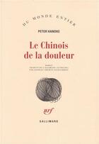Couverture du livre « Le chinois de la douleur » de Peter Handke aux éditions Gallimard