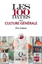 Couverture du livre « Les 100 dates de la culture générale » de Eric Cobast aux éditions Puf