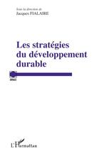 Couverture du livre « Les stratégies du développement durable » de Jacques Fialaire aux éditions L'harmattan