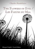 Couverture du livre « The flowers of evil les fleurs du mal english french bilingual edition » de Charles Baudelaire aux éditions Books On Demand