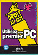 Couverture du livre « Utiliser Votre Premier Pc » de Bergame aux éditions Osman Eyrolles Multimedia