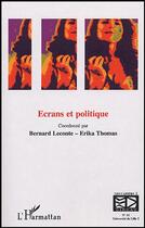 Couverture du livre « Ecrans et politique - vol16 » de Leconte/Thomas aux éditions L'harmattan