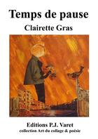 Couverture du livre « Temps de pause » de Gras Clairette aux éditions Editions P.j Varet