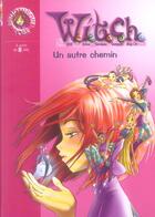 Couverture du livre « Witch t.13 ; un autre chemin » de Disney aux éditions Le Livre De Poche Jeunesse