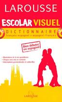 Couverture du livre « Escolar visuel francais-espagnol espagnol-francais » de  aux éditions Larousse