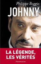 Couverture du livre « Johnny ; la légende, les vérités » de Philippe Boggio aux éditions Flammarion