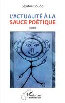 Couverture du livre « L'actuallité à la sauce poétique » de Seydou Boudo aux éditions L'harmattan