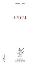 Couverture du livre « Un cri » de Didier Tassy aux éditions Editions L'harmattan