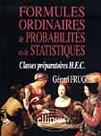 Couverture du livre « Formules ordinaires de probabilites et de statistiques (classes prepas hec) » de Gerard Frugier aux éditions Ellipses