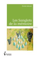 Couverture du livre « Les sanglots de la mémoire » de Mireille Dalissier aux éditions Societe Des Ecrivains