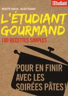 Couverture du livre « L'étudiant gourmand ; 180 recettes simples » de Brigitte Ourlin et Julien Triadou aux éditions L'etudiant