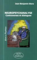 Couverture du livre « Neuropsychanalyse ; controverses et dialogues » de Jean Benjamin Stora aux éditions Mjw