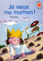 Couverture du livre « Je veux ma maman ! » de Tony Ross aux éditions Gallimard-jeunesse